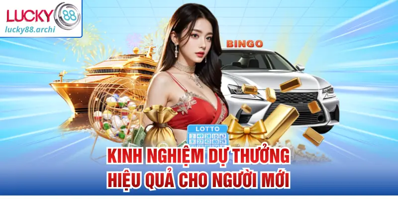 Kinh nghiệm dự thưởng hiệu quả cho người mới