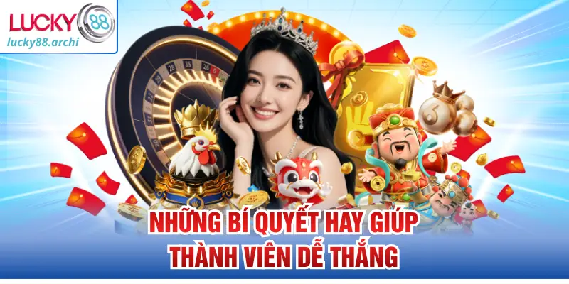 Những bí quyết hay giúp thành viên dễ thắng