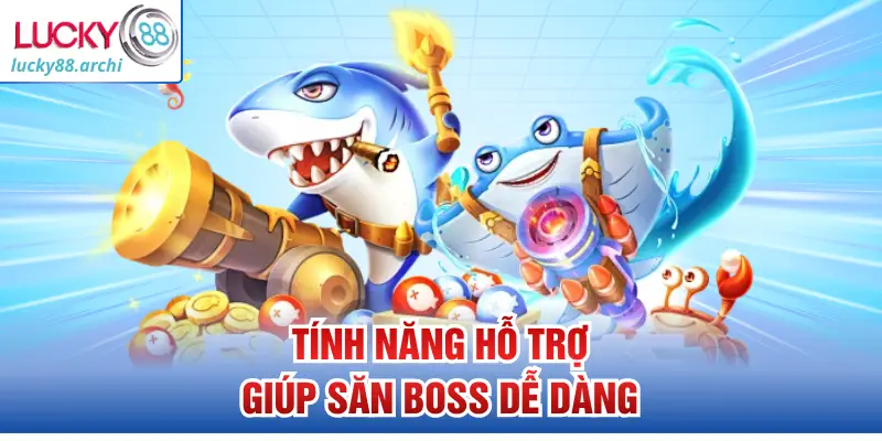 Tính năng hỗ trợ giúp săn boss dễ dàng