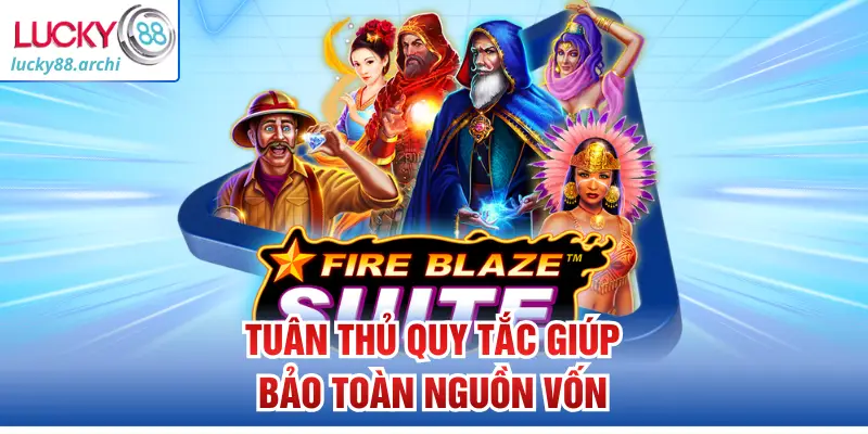 Tuân thủ quy tắc giúp bảo toàn nguồn vốn