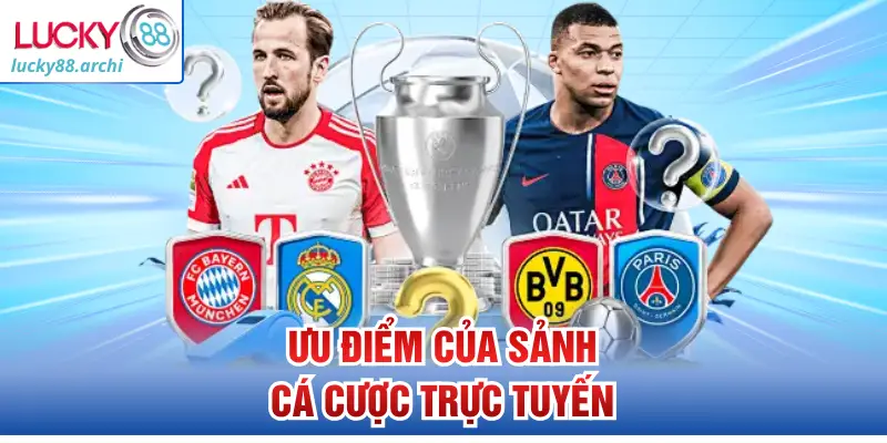 Ưu điểm của sảnh cá cược trực tuyến